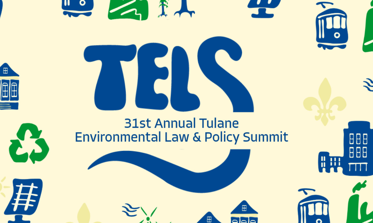31st Annual Tulane Environmental Law & Policy Summit (Day Three) illustration