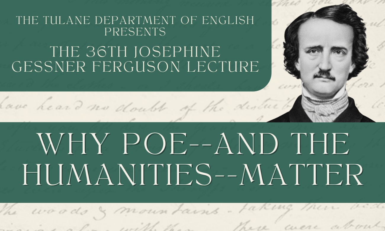 The 36th Josephine Gessner Ferguson Lecture: WHY POE-- AND THE HUMANITIES-- MATTER illustration