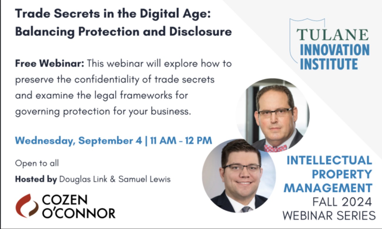 Trade Secrets in the Digital Age: Balancing Protection and Disclosure (Free Webinar, Tulane Innovation Institute) illustration