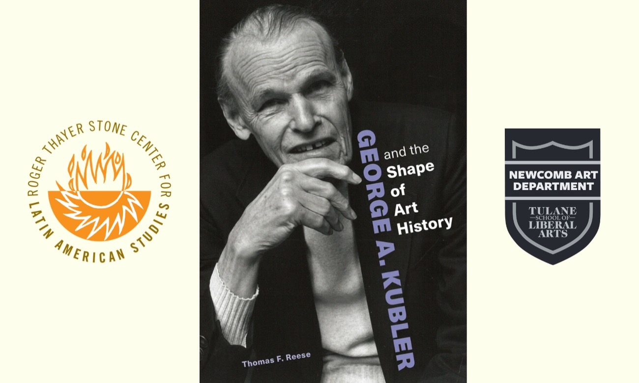 George A. Kubler and the Shape of Art History:  A Conversation with Thomas Reese with Mary Miller (Getty Institute), Elizabeth Boone (Tulane), and Barbara Mundy (Tulane) illustration