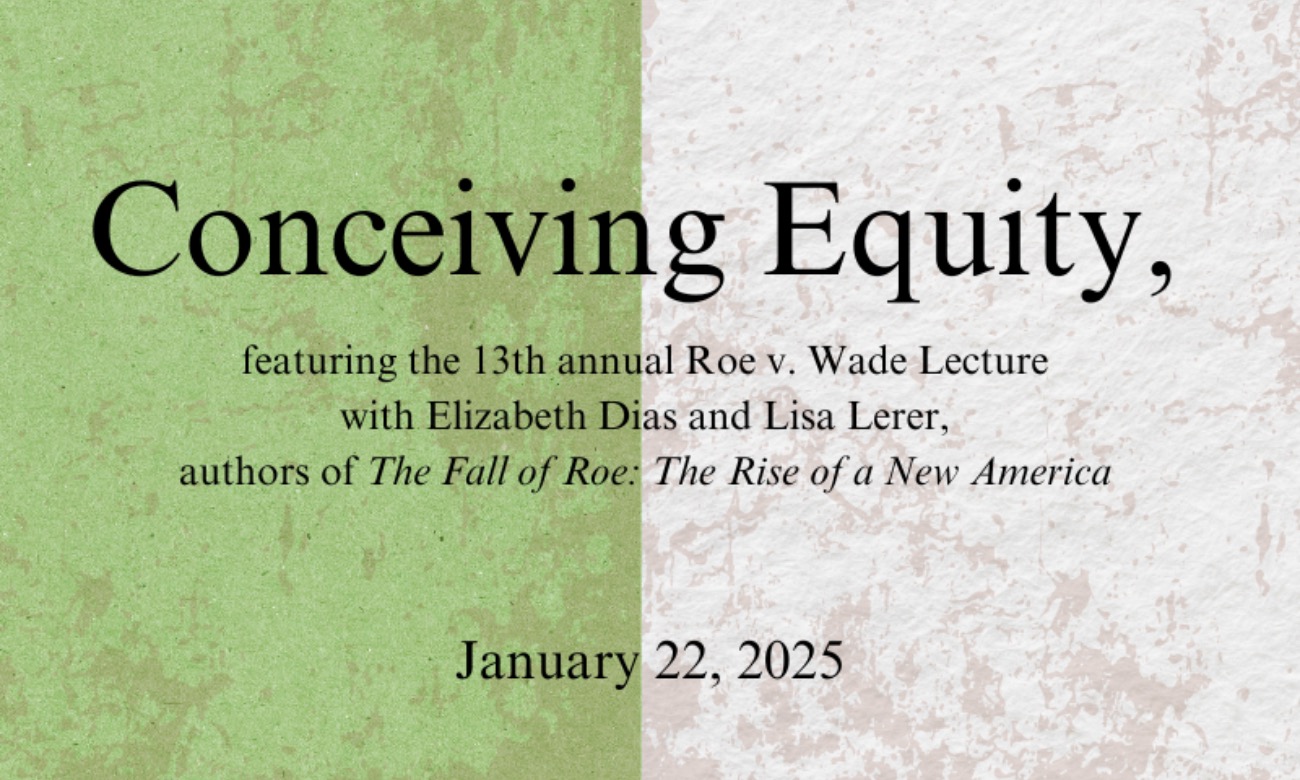 Conceiving Equity 2025 and the Roe v. Wade Annual Lecture with Elizabeth Dias and Lisa Lerer illustration