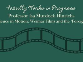 Faculty Works-in-Progress: Science in Motion: Weimar Films and the 'Foreign' with Professor Isa Murdock-Hinrichs illustration