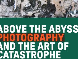 Above the Abyss: Photography and the Art of Catastrophe illustration