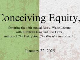 Conceiving Equity 2025 and the Roe v. Wade Annual Lecture with Elizabeth Dias and Lisa Lerer illustration