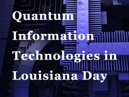 Quantum Information Technologies in Louisiana Day (QuILT Day) illustration